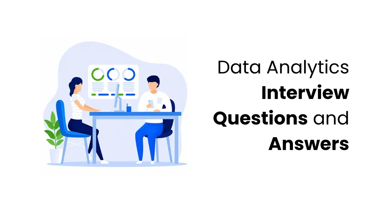 Data Analytics Interview Questions and Answers