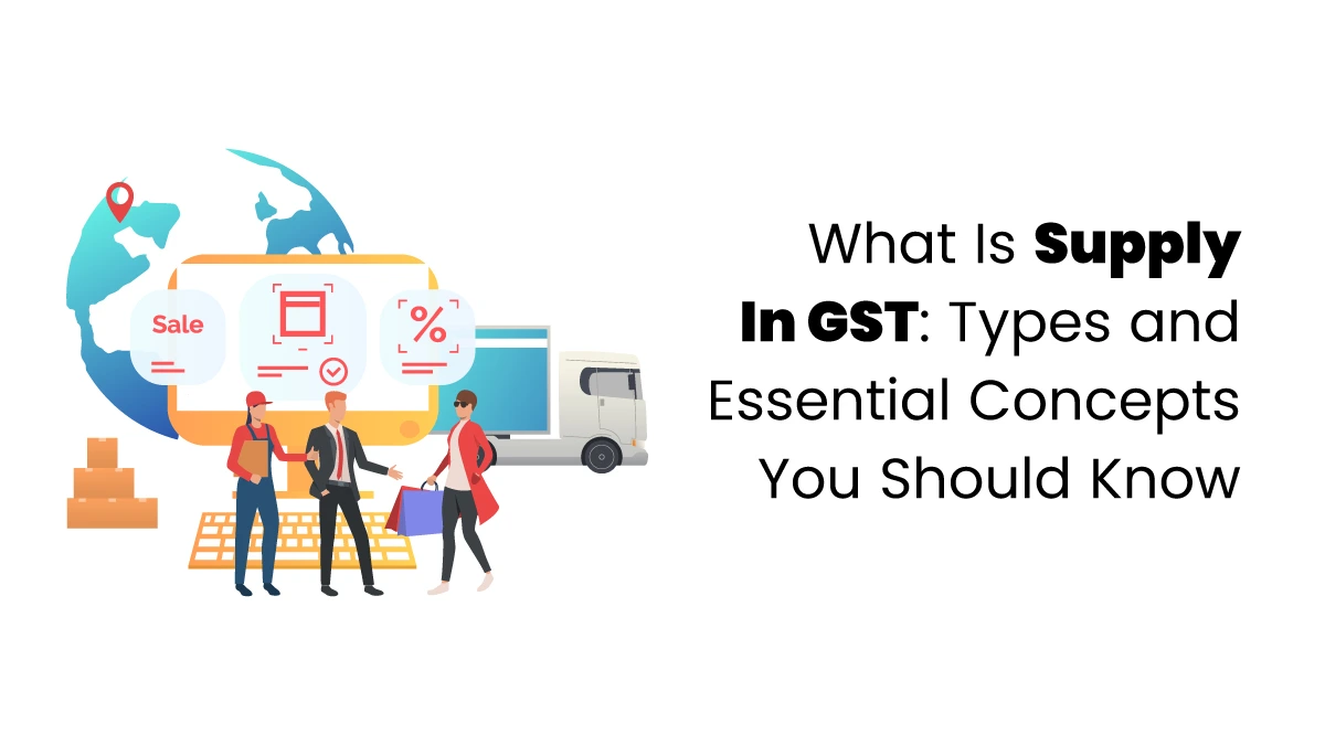 What Is Supply In GST: Types and Essential Concepts