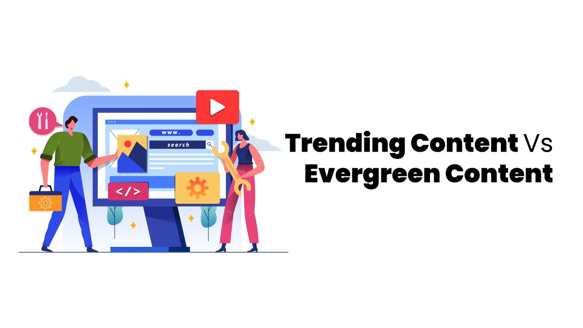 Trending content vs evergreen content