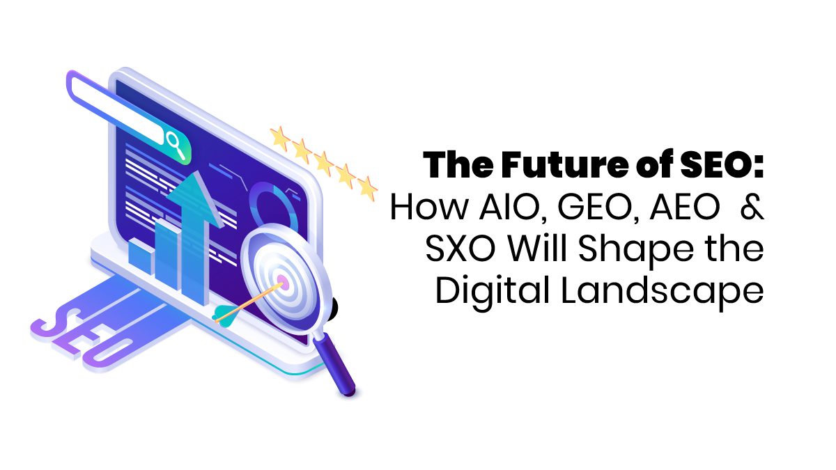 The Future of SEO: How AIO, GEO, AEO & SXO Will Shape the Digital Landscape - blog featured image