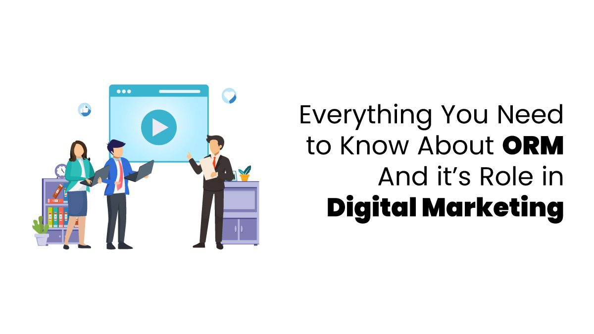 ORM And it’s Role in Digital Marketing