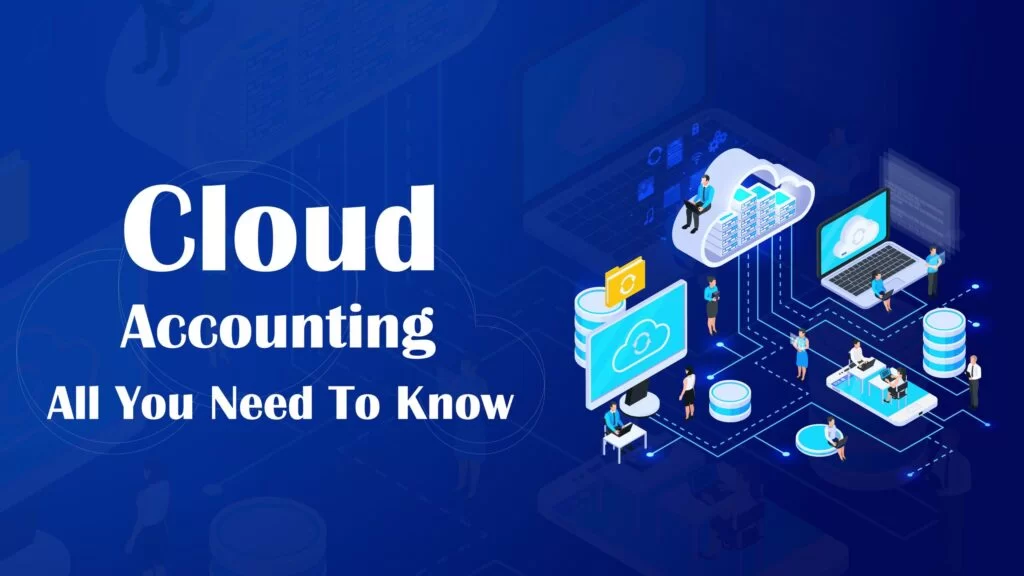 Cloud Accounting Software: All You Need To Know