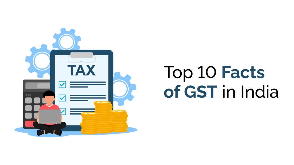 Top 10 Facts of GST in India