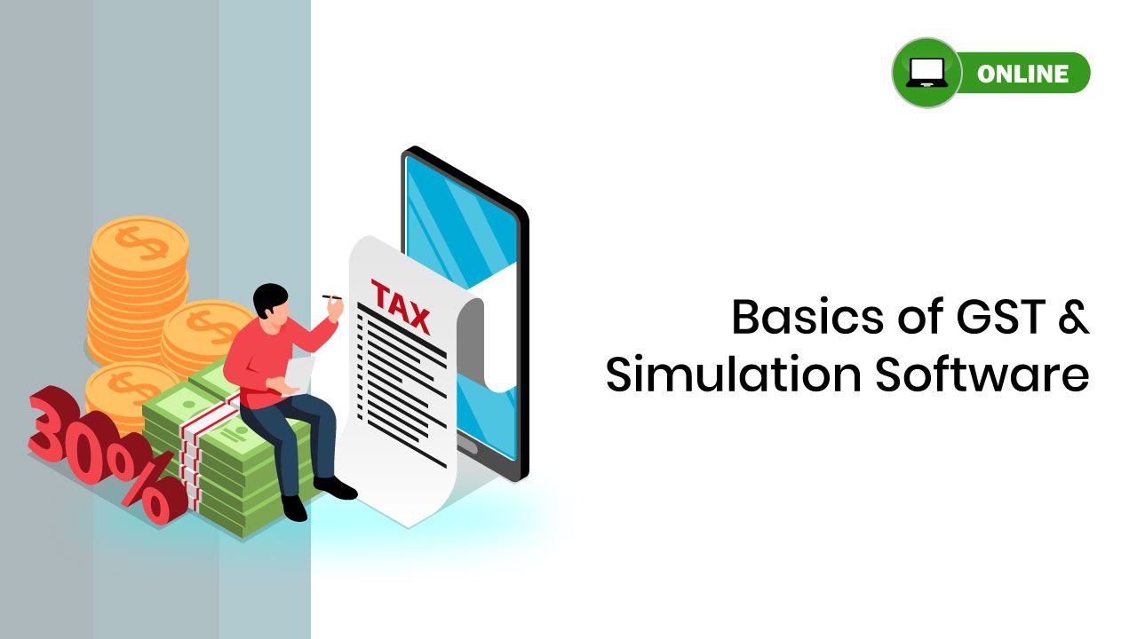 BASICS OF gst AND simulation software