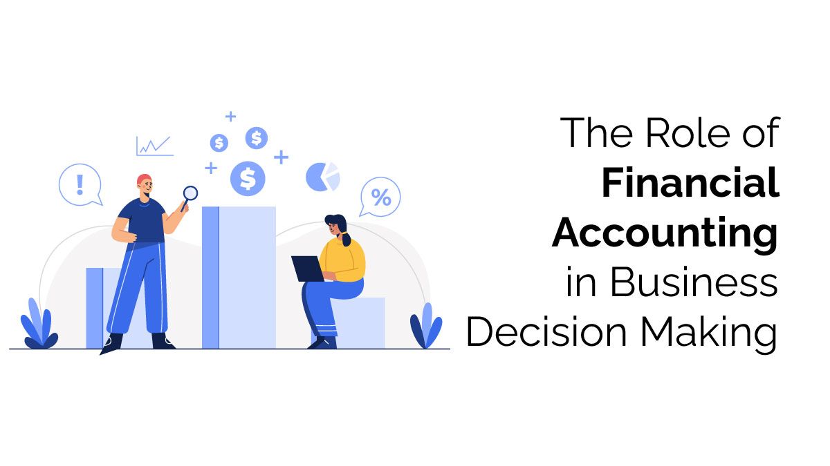 role of financial accounting in business decision making