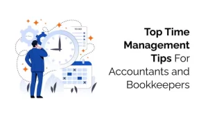 Top Time Management Tips For Accountants and Bookkeepers