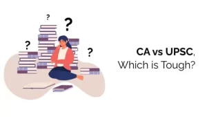 CA vs UPSC Which is Tough