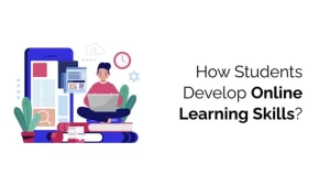 How Students Develop Online Learning Skills