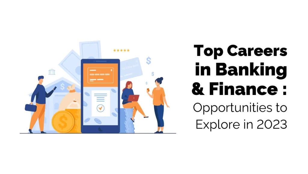 Top Careers in Banking and Finance: Opportunities to explore in 2023