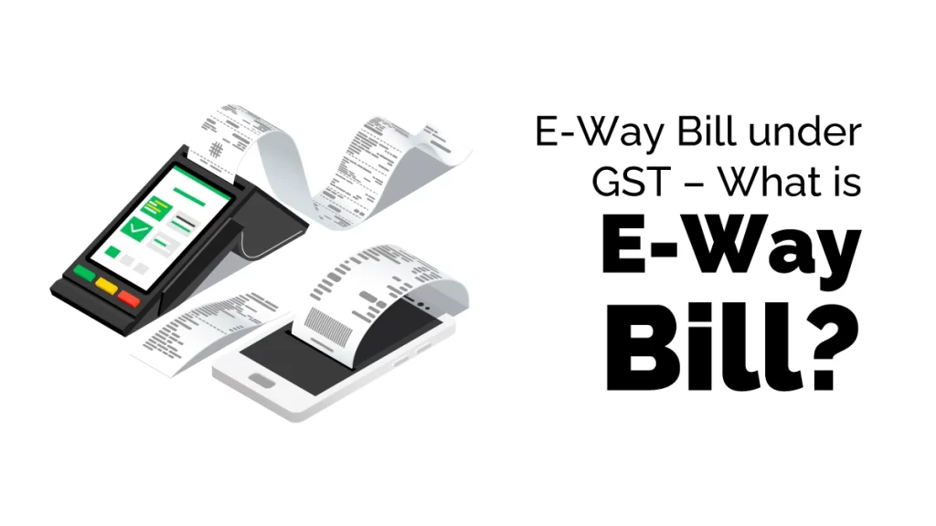 What is eWay Bill - know more about eWay bill under GST