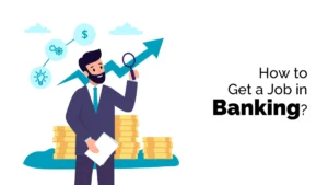 How to Get a Job in Banking