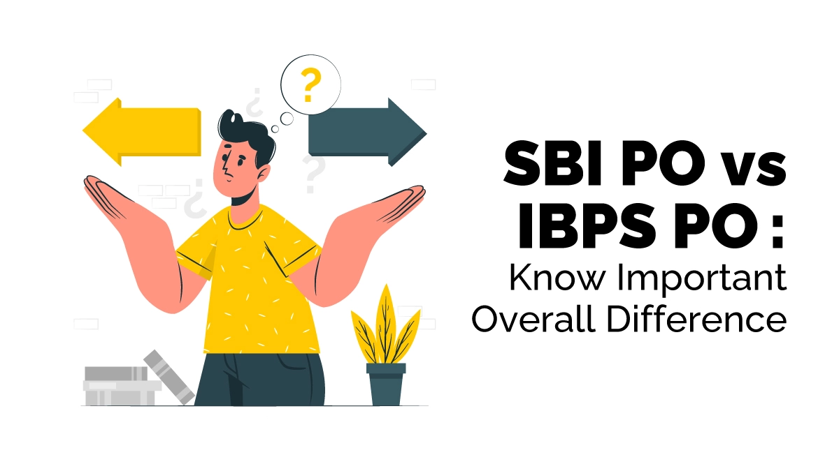 Sbi Po Vs Ibps Po Know Important Overall Difference Finprov 3966