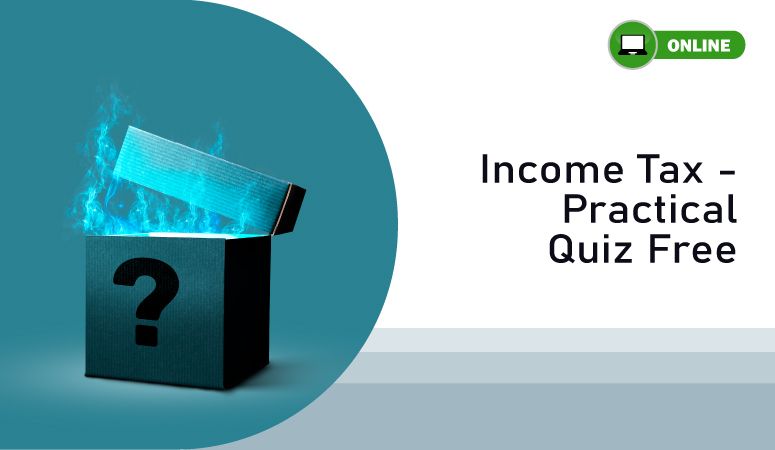 Income Tax - Practical Quiz Free