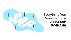 Everything You Need to Know About SAP S/4HANA