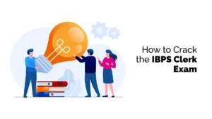 How to Crack the IBPS Clerk Exam
