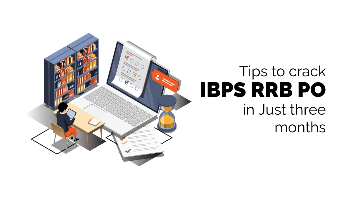 Tips to crack IBPS RRB PO exam in just three months