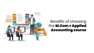 Benefits of choosing M.Com + Applied Accounting course