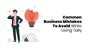 Mistakes To Avoid While Using Tally