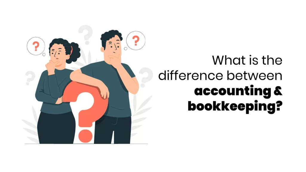 Difference between Accounting and Bookkeeping