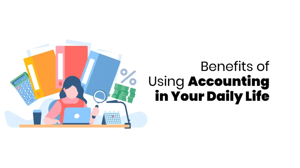 accounting benefits in daily life