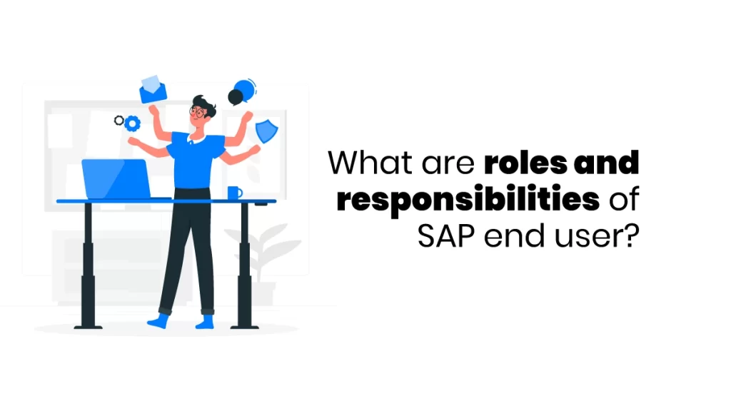 Roles and Responsibilities of SAP End Users