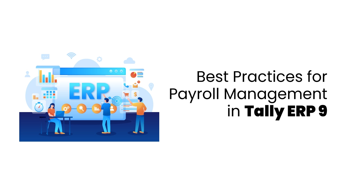 Best Practices for Payroll Management in Tally ERP 9 Blog feature image