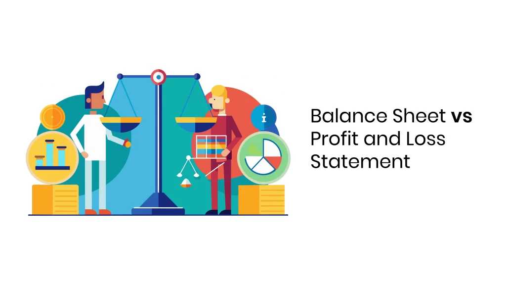 Balance Sheet vs. Profit and Loss Statement: What’s the Difference?