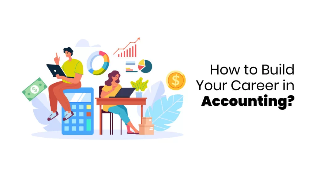 How to Build Your Career in Accounting? - blog featured image