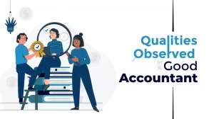 good qualities observed in a good accountant