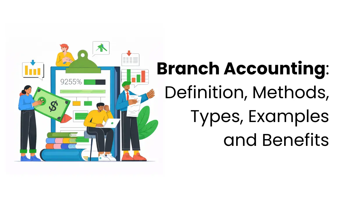 Branch Accounting: Methods, Types, Benefits and Examples