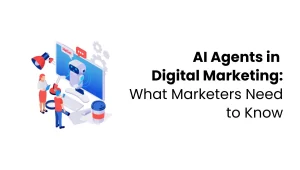 AI Agents in Digital Marketing What Marketers Need to Know